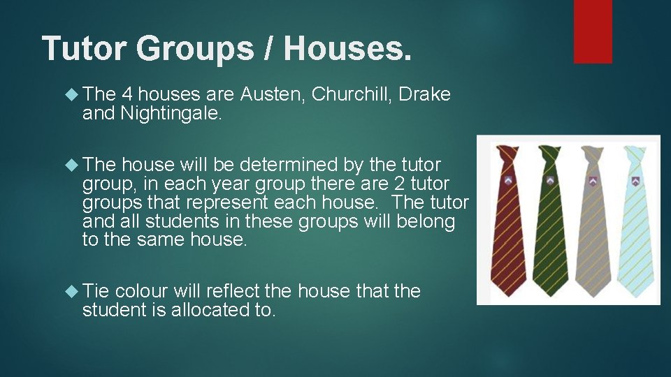 Tutor Groups / Houses. The 4 houses are Austen, Churchill, Drake and Nightingale. The