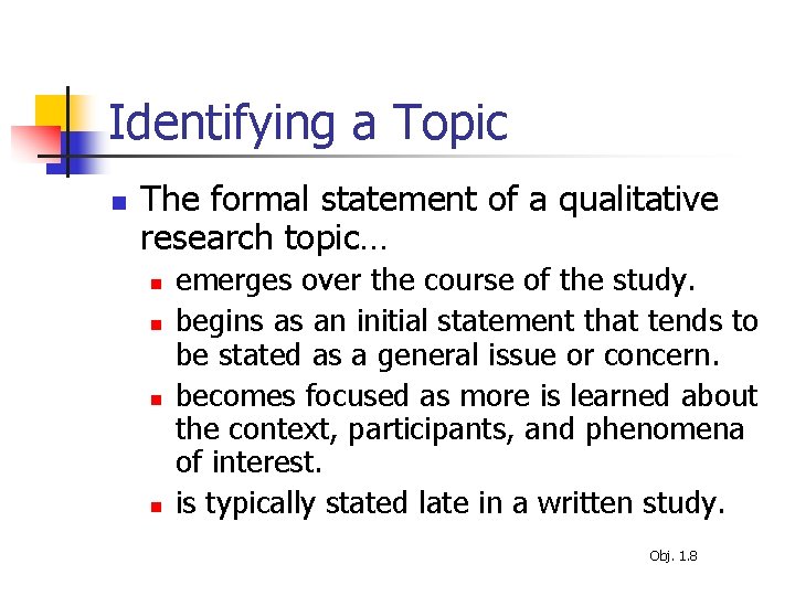 Identifying a Topic n The formal statement of a qualitative research topic… n n