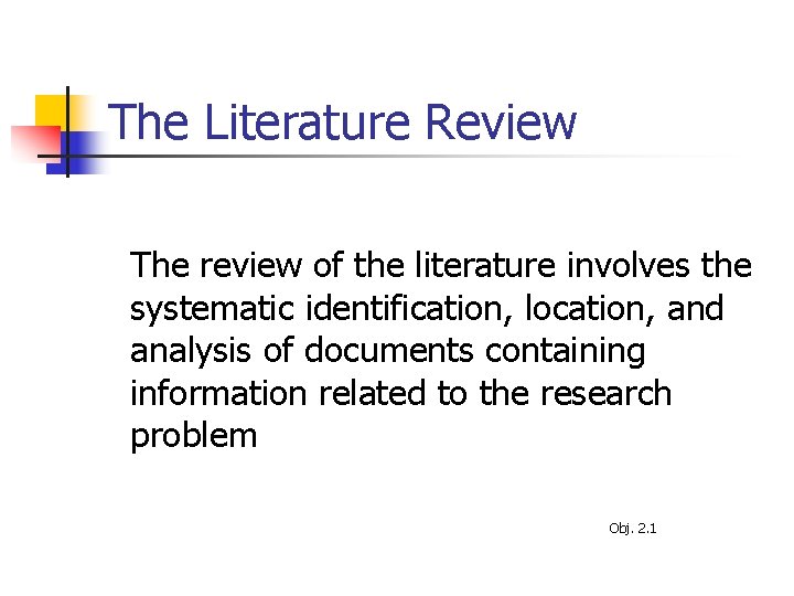 The Literature Review The review of the literature involves the systematic identification, location, and