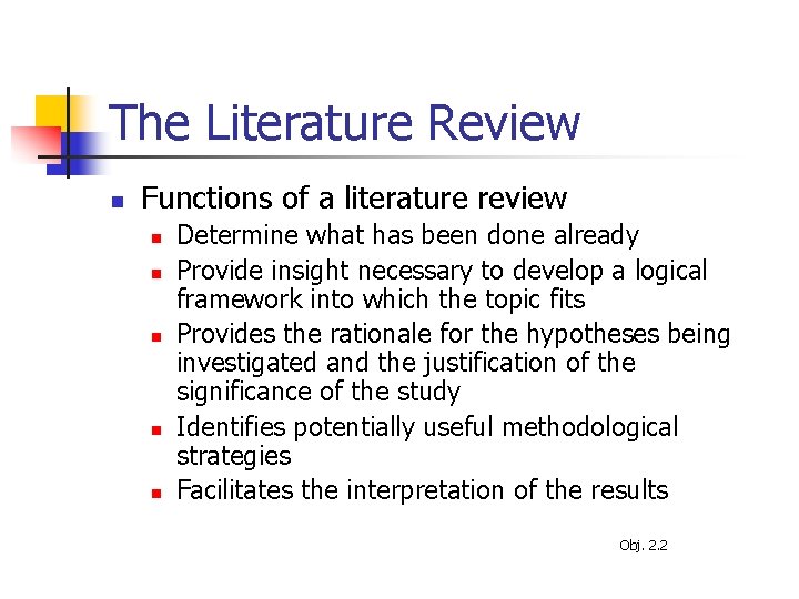The Literature Review n Functions of a literature review n n n Determine what