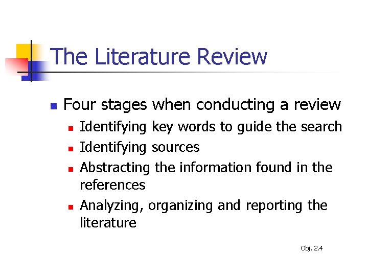 The Literature Review n Four stages when conducting a review n n Identifying key