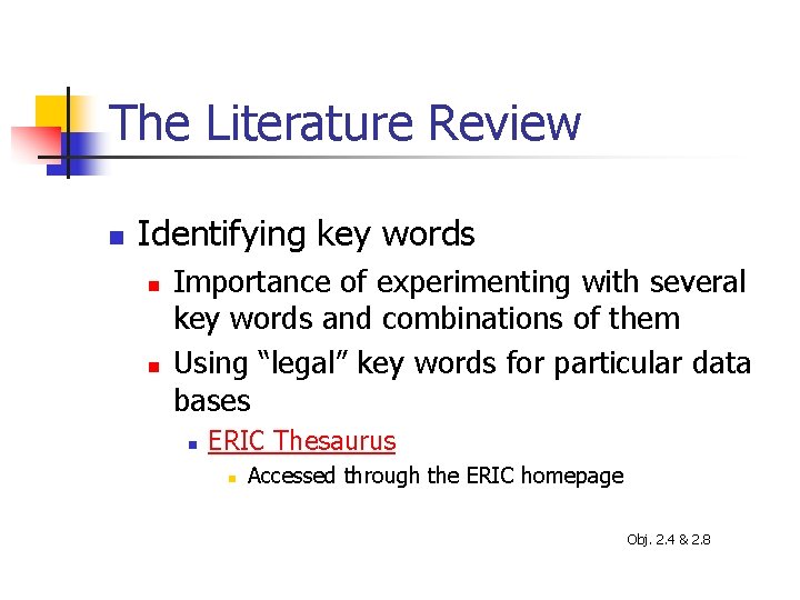 The Literature Review n Identifying key words n n Importance of experimenting with several
