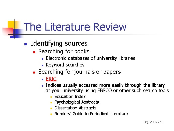 The Literature Review n Identifying sources n Searching for books n n n Electronic