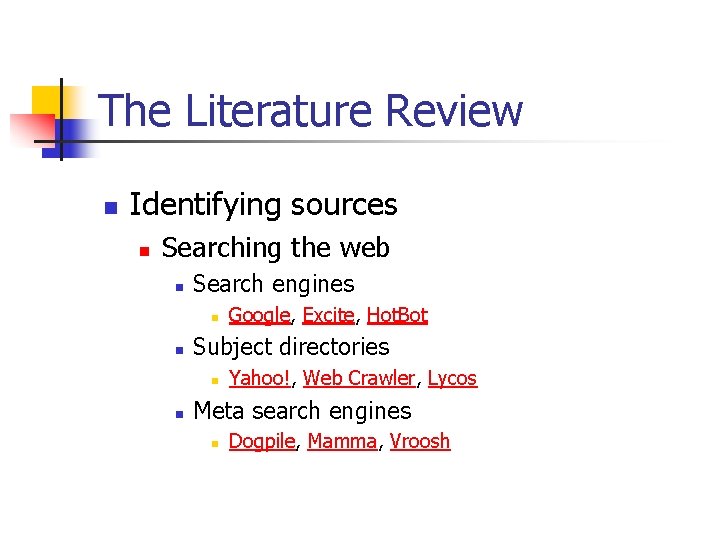 The Literature Review n Identifying sources n Searching the web n Search engines n