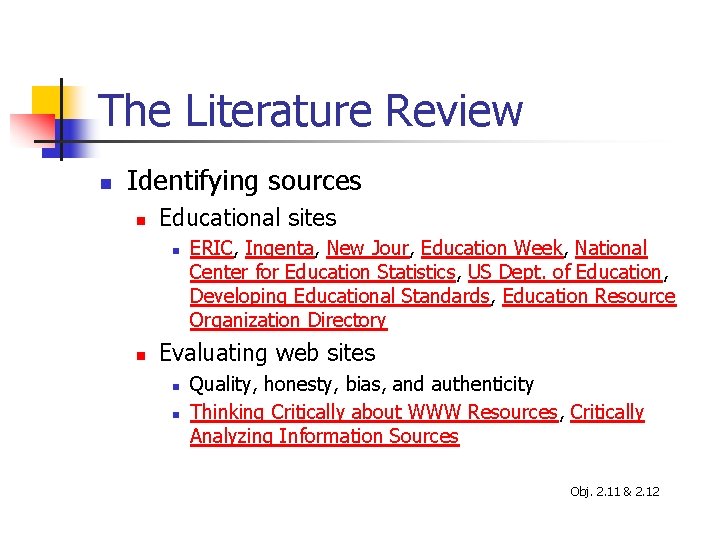 The Literature Review n Identifying sources n Educational sites n n ERIC, Ingenta, New