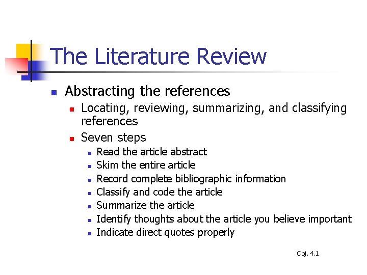 The Literature Review n Abstracting the references n n Locating, reviewing, summarizing, and classifying