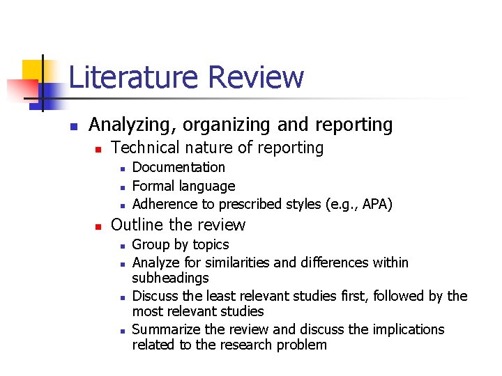 Literature Review n Analyzing, organizing and reporting n Technical nature of reporting n n