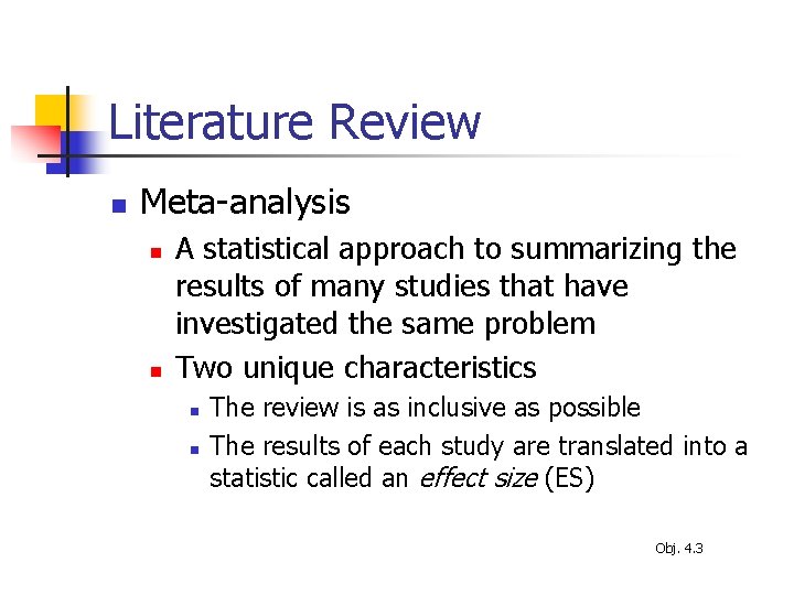 Literature Review n Meta-analysis n n A statistical approach to summarizing the results of