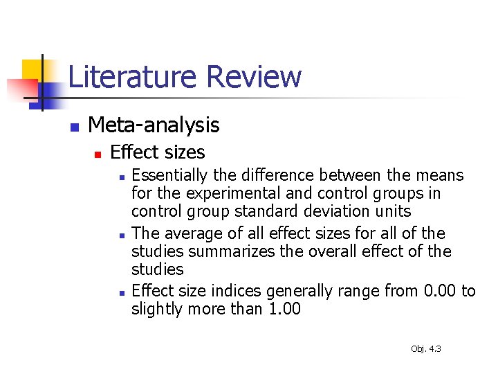 Literature Review n Meta-analysis n Effect sizes n n n Essentially the difference between