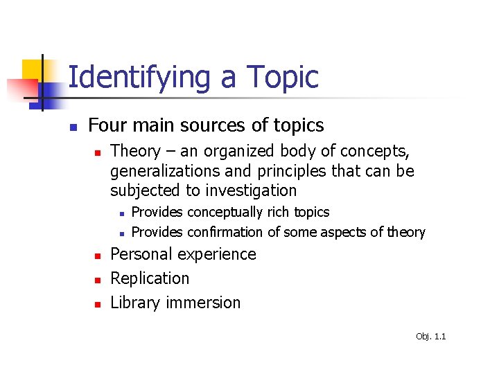 Identifying a Topic n Four main sources of topics n Theory – an organized