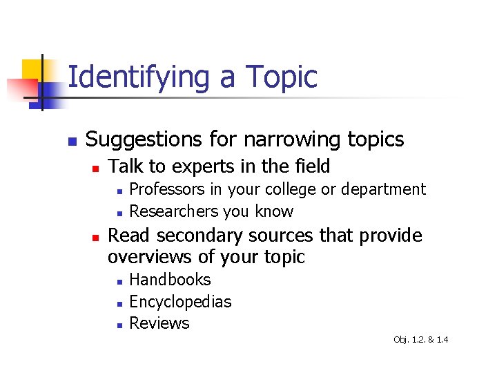 Identifying a Topic n Suggestions for narrowing topics n Talk to experts in the
