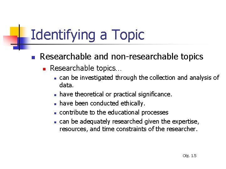 Identifying a Topic n Researchable and non-researchable topics n Researchable topics… n n n