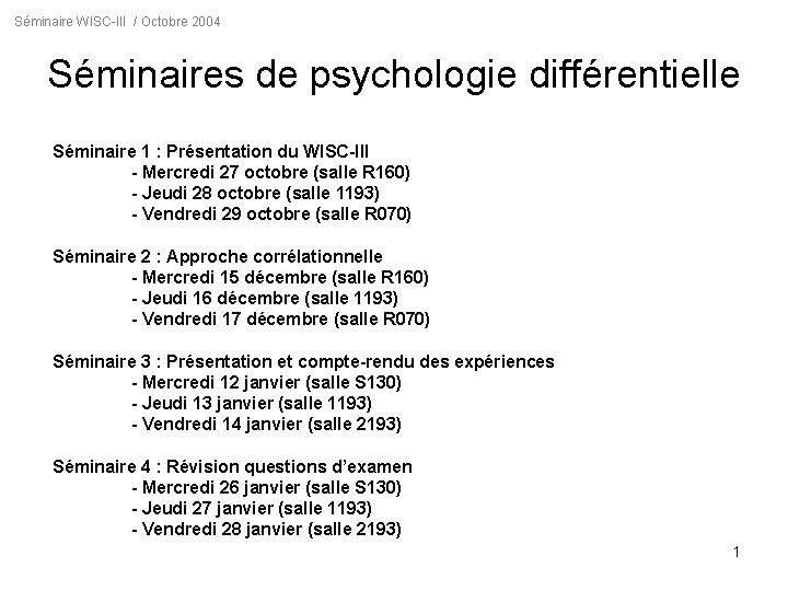 Séminaire WISC-III / Octobre 2004 Séminaires de psychologie différentielle Séminaire 1 : Présentation du