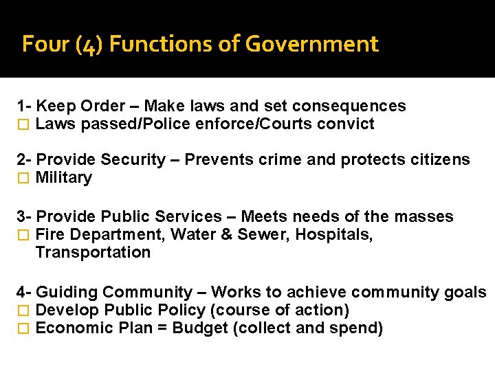 Four (4) Functions of Government 1 - Keep Order – Make laws and set