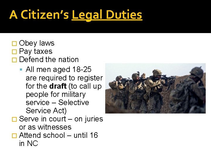 A Citizen’s Legal Duties � Obey laws � Pay taxes � Defend the nation