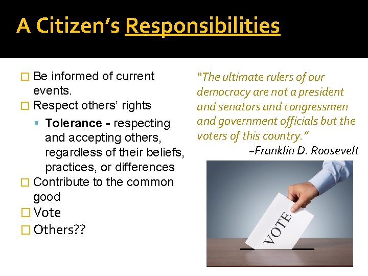 A Citizen’s Responsibilities � Be informed of current events. � Respect others’ rights Tolerance