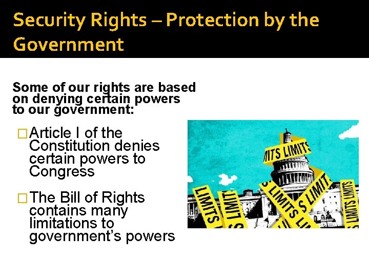 Security Rights – Protection by the Government Some of our rights are based on