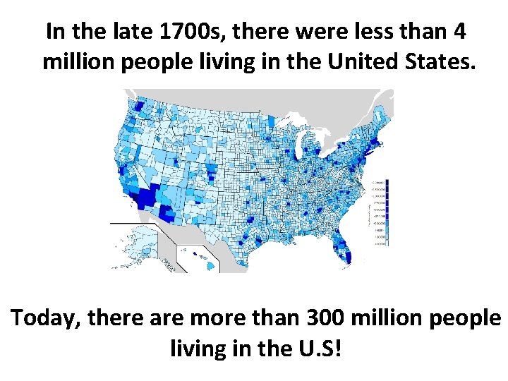 In the late 1700 s, there were less than 4 million people living in