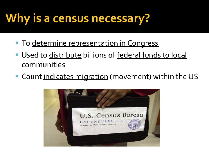 Why is a census necessary? To determine representation in Congress Used to distribute billions