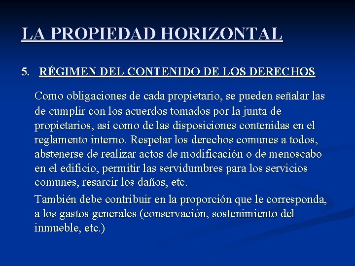 LA PROPIEDAD HORIZONTAL 5. RÉGIMEN DEL CONTENIDO DE LOS DERECHOS Como obligaciones de cada