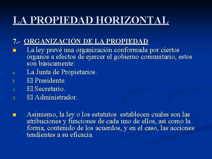 LA PROPIEDAD HORIZONTAL 7. - ORGANIZACIÓN DE LA PROPIEDAD n La ley prevé una