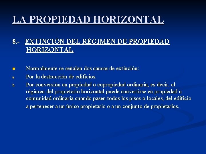 LA PROPIEDAD HORIZONTAL 8. - EXTINCIÓN DEL RÉGIMEN DE PROPIEDAD HORIZONTAL n a. b.
