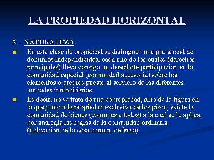 LA PROPIEDAD HORIZONTAL 2. - NATURALEZA n En esta clase de propiedad se distinguen