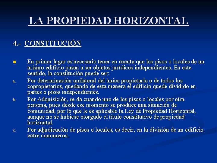 LA PROPIEDAD HORIZONTAL 4. - CONSTITUCIÓN n a. b. c. En primer lugar es