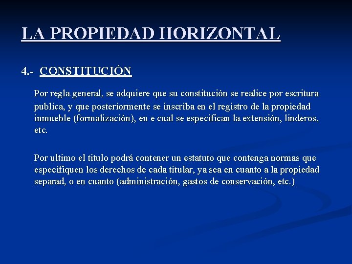 LA PROPIEDAD HORIZONTAL 4. - CONSTITUCIÓN Por regla general, se adquiere que su constitución