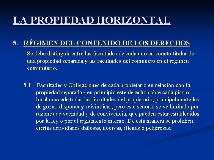 LA PROPIEDAD HORIZONTAL 5. RÉGIMEN DEL CONTENIDO DE LOS DERECHOS Se debe distinguir entre