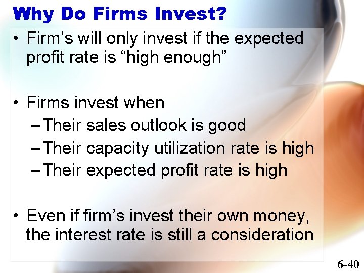 Why Do Firms Invest? • Firm’s will only invest if the expected profit rate
