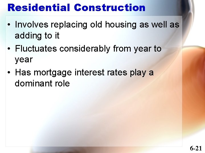 Residential Construction • Involves replacing old housing as well as adding to it •