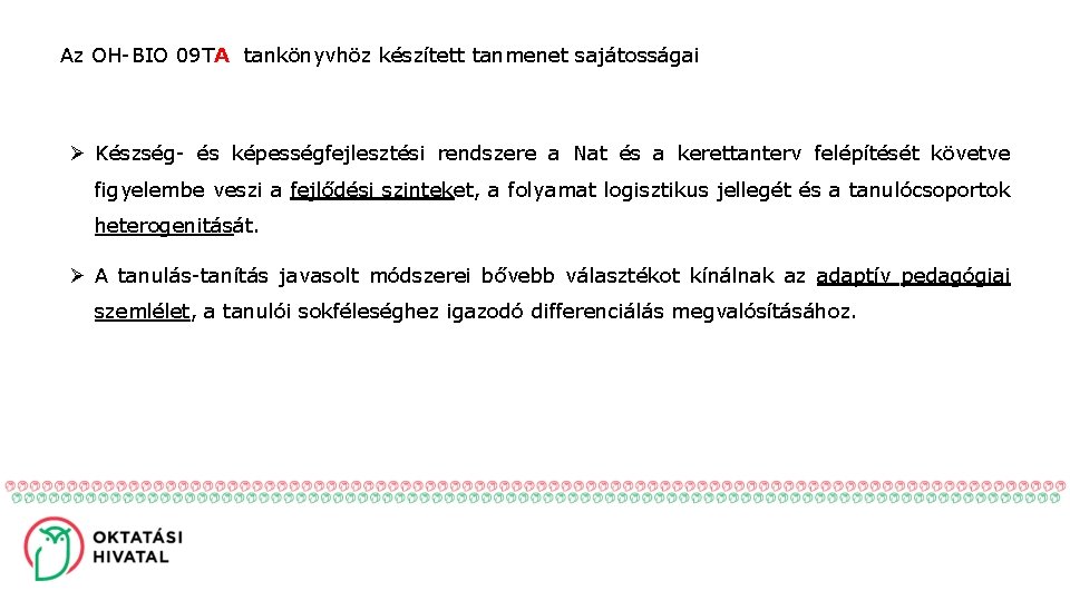 Az OH-BIO 09 TA tankönyvhöz készített tanmenet sajátosságai Ø Készség- és képességfejlesztési rendszere a