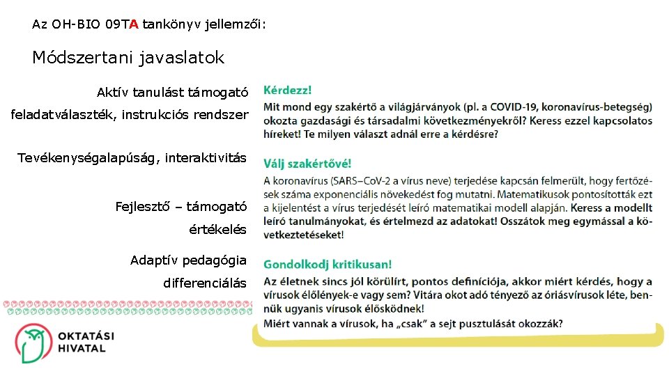 Az OH-BIO 09 TA tankönyv jellemzői: Módszertani javaslatok Aktív tanulást támogató feladatválaszték, instrukciós rendszer