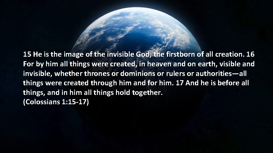 15 He is the image of the invisible God, the firstborn of all creation.