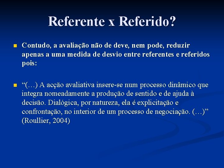 Referente x Referido? n Contudo, a avaliação não de deve, nem pode, reduzir apenas