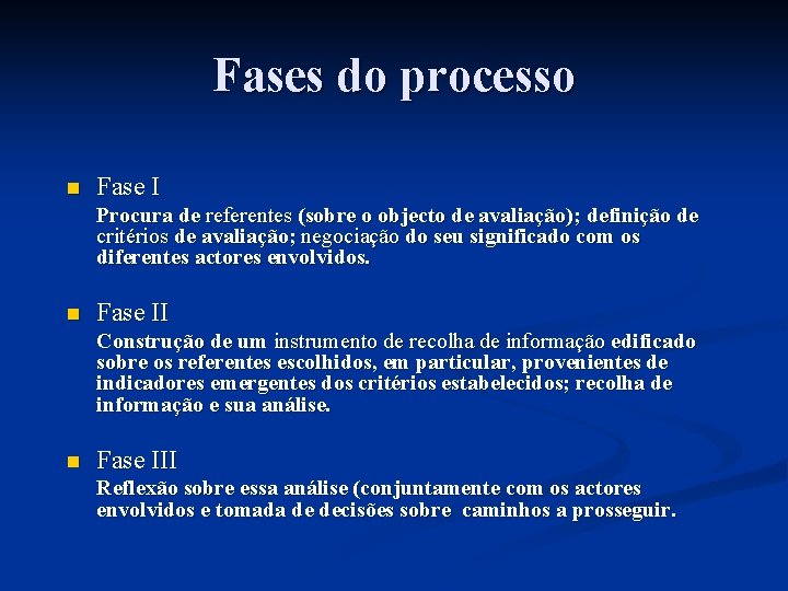 Fases do processo n Fase I Procura de referentes (sobre o objecto de avaliação);