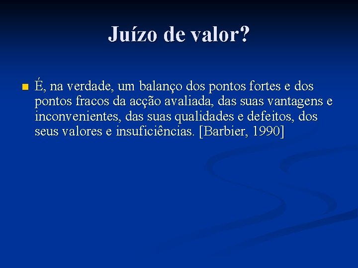 Juízo de valor? n É, na verdade, um balanço dos pontos fortes e dos