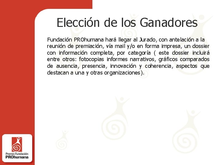 Elección de los Ganadores Fundación PROhumana hará llegar al Jurado, con antelación a la