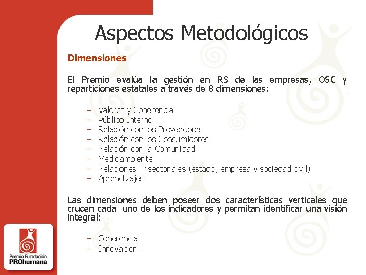 Aspectos Metodológicos Dimensiones El Premio evalúa la gestión en RS de las empresas, OSC