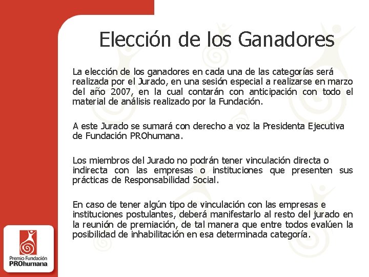 Elección de los Ganadores La elección de los ganadores en cada una de las