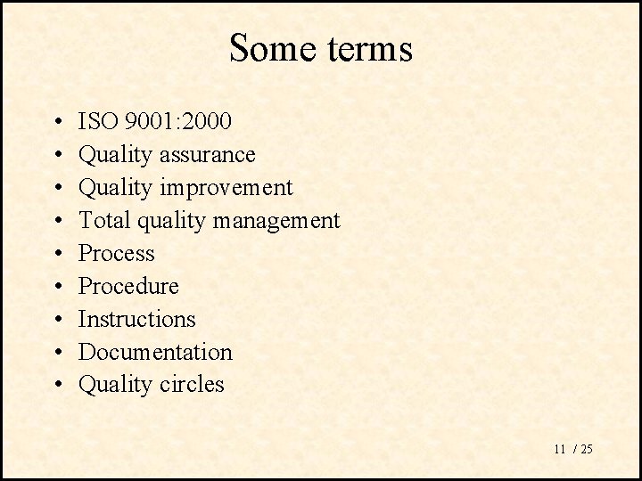 Some terms • • • ISO 9001: 2000 Quality assurance Quality improvement Total quality