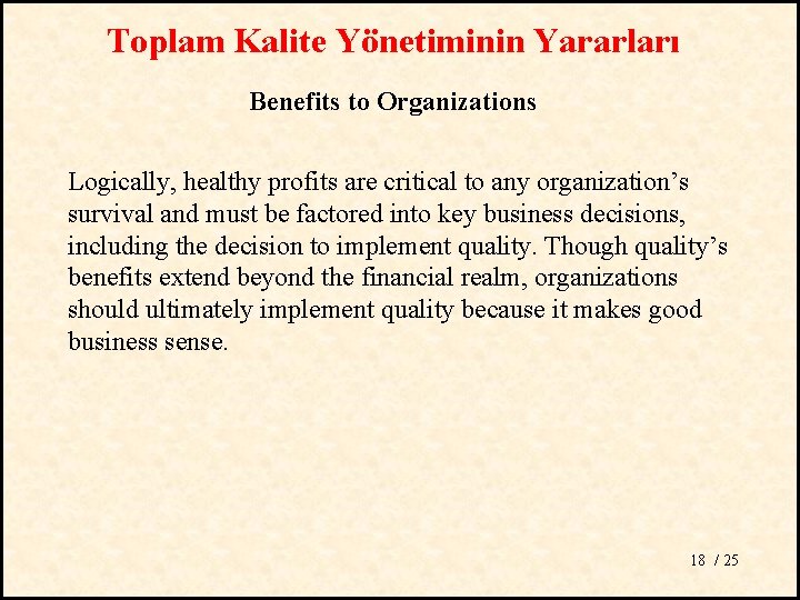 Toplam Kalite Yönetiminin Yararları Benefits to Organizations Logically, healthy profits are critical to any