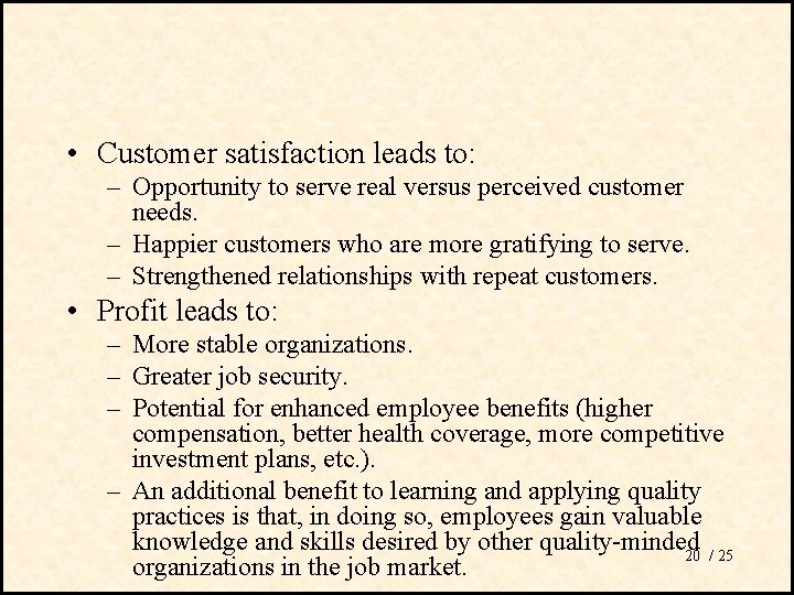  • Customer satisfaction leads to: – Opportunity to serve real versus perceived customer