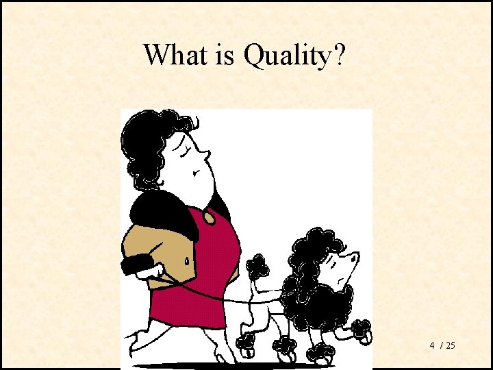 What is Quality? 4 / 25 