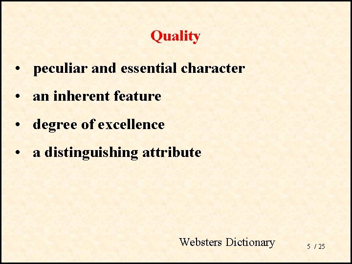 Quality • peculiar and essential character • an inherent feature • degree of excellence