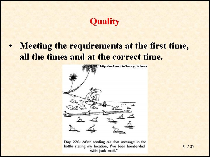 Quality • Meeting the requirements at the first time, all the times and at