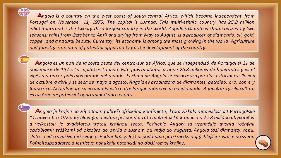 Angola is a country on the west coast of south-central Africa, which became independent