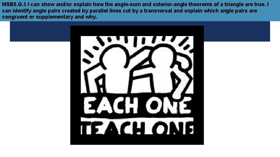 MSE 8. G. 5 I can show and/or explain how the angle-sum and exterior-angle