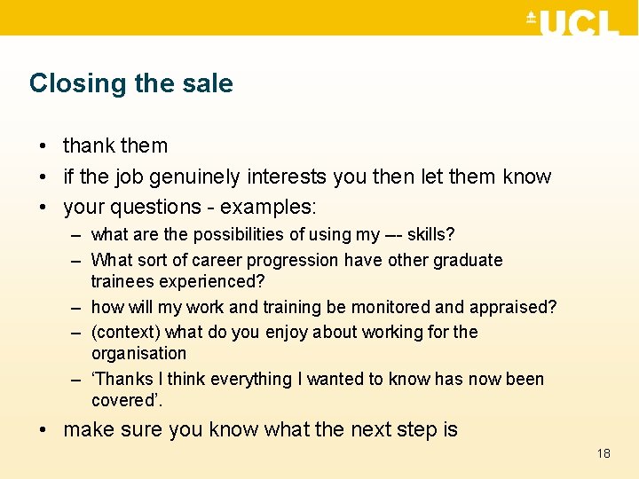 Closing the sale • thank them • if the job genuinely interests you then